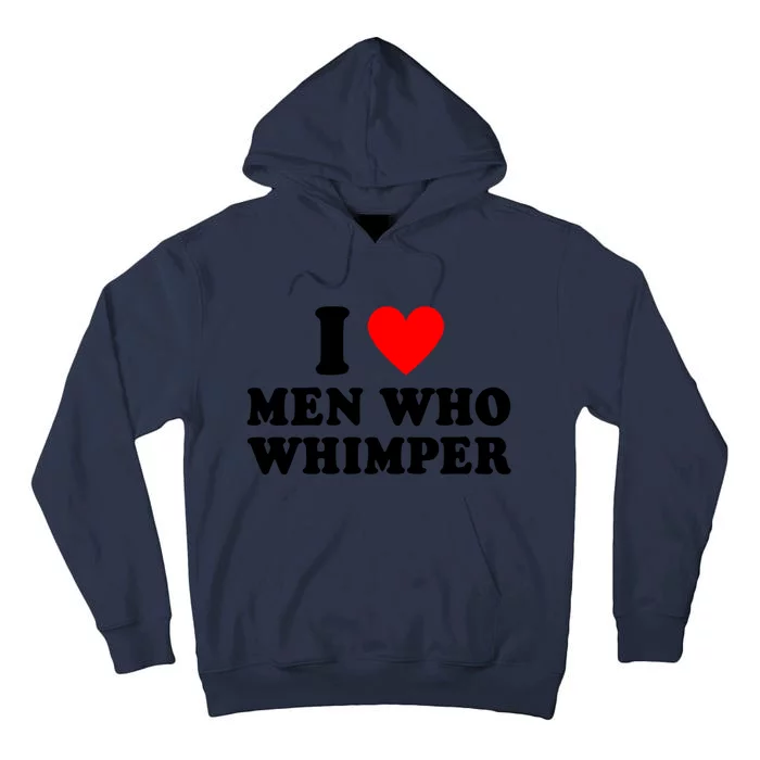 I Love Men Who Whimper Funny Whimper Quotes Tall Hoodie