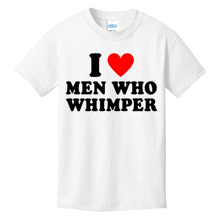 I Love Men Who Whimper Funny Whimper Quotes Kids T-Shirt