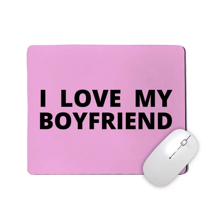 I Love My Boyfriend Funny Valentines Day Mousepad