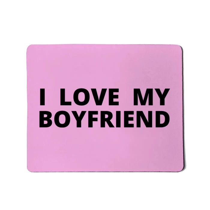 I Love My Boyfriend Funny Valentines Day Mousepad