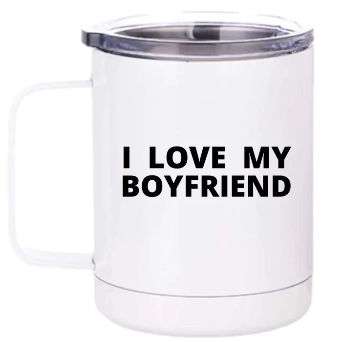 I Love My Boyfriend Funny Valentines Day Front & Back 12oz Stainless Steel Tumbler Cup