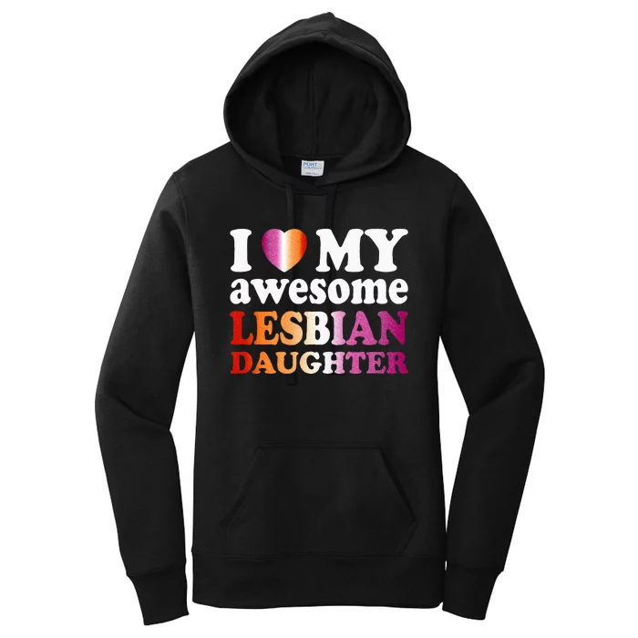 I Love My Awesome Lesbian Daughter Women's Pullover Hoodie