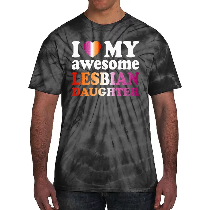 I Love My Awesome Lesbian Daughter Tie-Dye T-Shirt