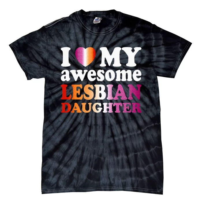 I Love My Awesome Lesbian Daughter Tie-Dye T-Shirt