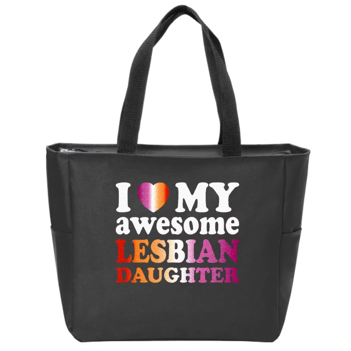 I Love My Awesome Lesbian Daughter Zip Tote Bag