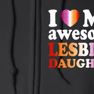 I Love My Awesome Lesbian Daughter Full Zip Hoodie