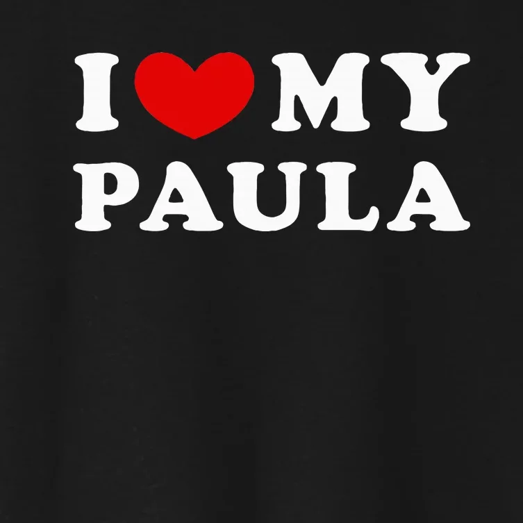 I Love My Paula Women's Crop Top Tee