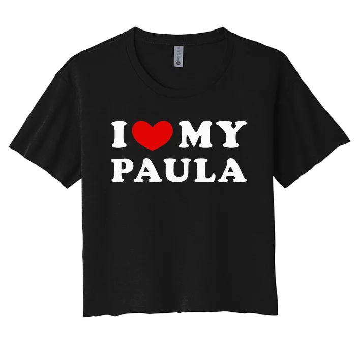 I Love My Paula Women's Crop Top Tee