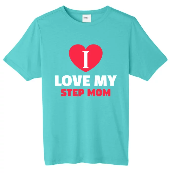 I Love My Loving Step Mom Family Gift ChromaSoft Performance T-Shirt