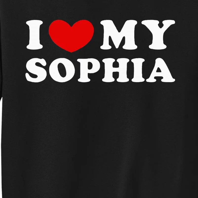 I Love My Sophia Tall Sweatshirt