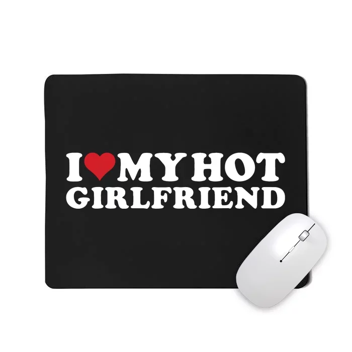 I Love My Hot Girlfriend I Heart My Hot Girlfriend Gf Mousepad