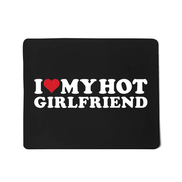 I Love My Hot Girlfriend I Heart My Hot Girlfriend Gf Mousepad