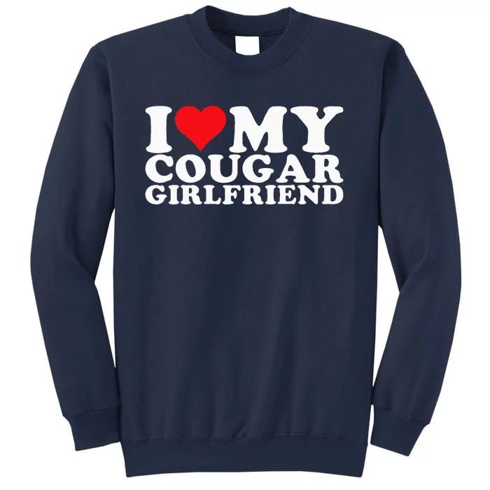 I Love My Cougar Girlfriend I Heart My Cougar Girlfriend Gf Sweatshirt