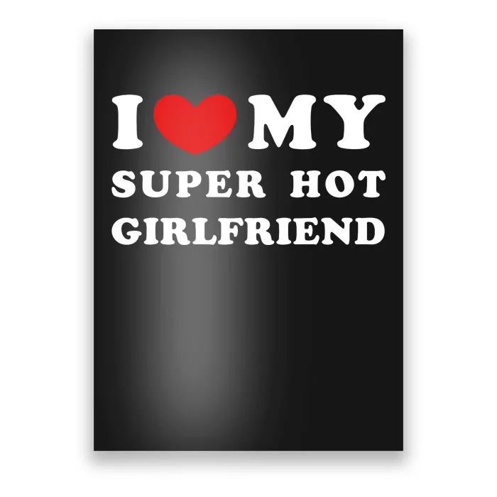 I Love My Super Hot Girlfriend I Heart My Super Hot Girlfriend Poster