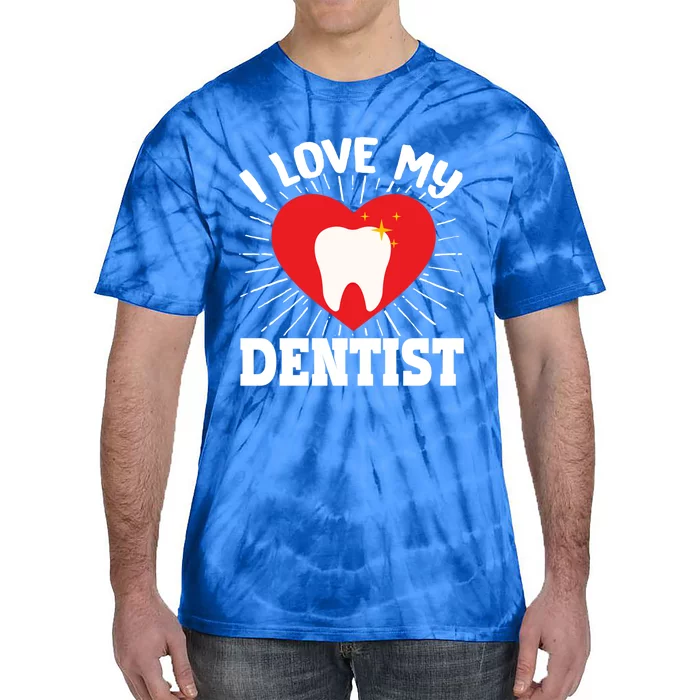 I Love My Dentist Dental Assistant Hygienist Orthodontist Gift Tie-Dye T-Shirt