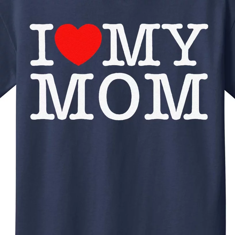 I Love My Mom Kids T-Shirt