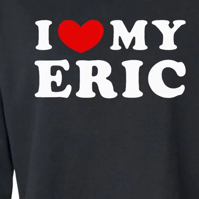 I Love My Eric Cropped Pullover Crew