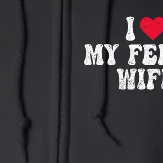 I Love My Feral Wife Funny I Heart My Wife Full Zip Hoodie