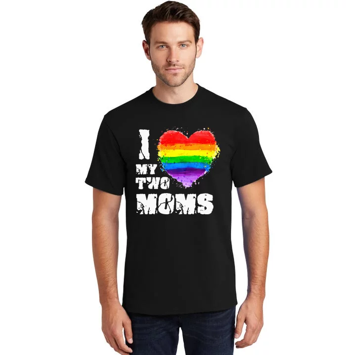 I Love My Two Moms Lesbian LGBT Pride Tall T-Shirt