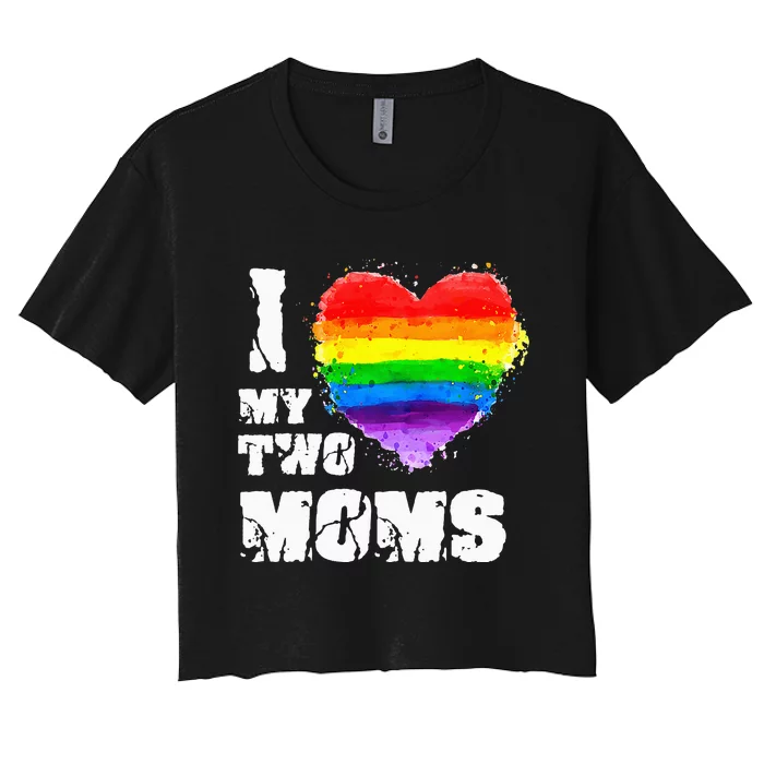 I Love My Two Moms Lesbian LGBT Pride Women's Crop Top Tee