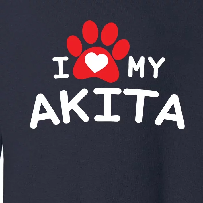 I Love My Akita Akita Dog Toddler Sweatshirt