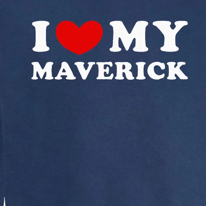 I Love My Maverick Garment-Dyed Sweatshirt