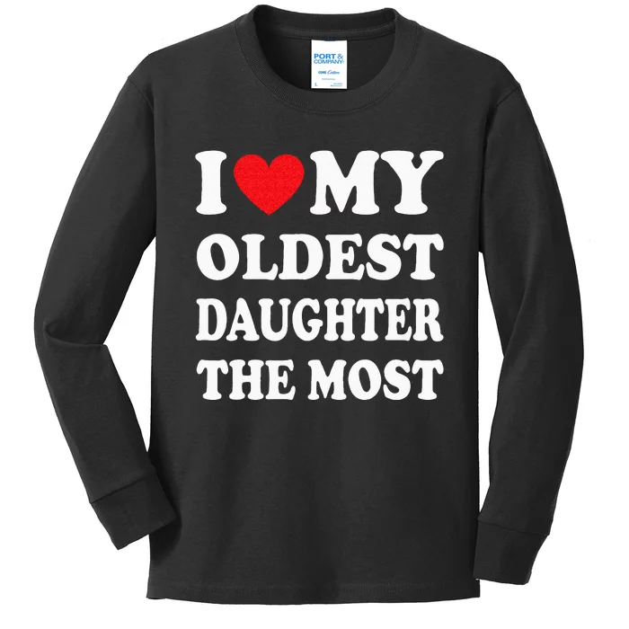 I Love My Oldest Daughter The Most Fathers Day Heart Kids Long Sleeve Shirt