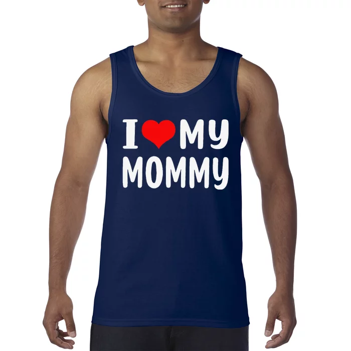 I Love My Mommy Funny Mothers Day Gifts For Mom Mama Tank Top