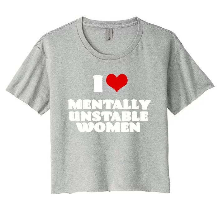 I Love Mentally Unstable Red Heart Funny Sarcastic Women's Crop Top Tee