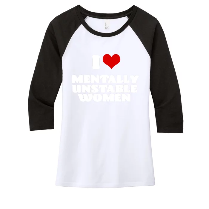 I Love Mentally Unstable Red Heart Funny Sarcastic Women's Tri-Blend 3/4-Sleeve Raglan Shirt