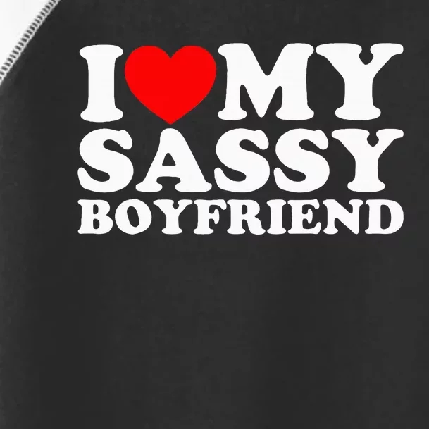 I Love My Sassy Boyfriend Bf Toddler Fine Jersey T-Shirt