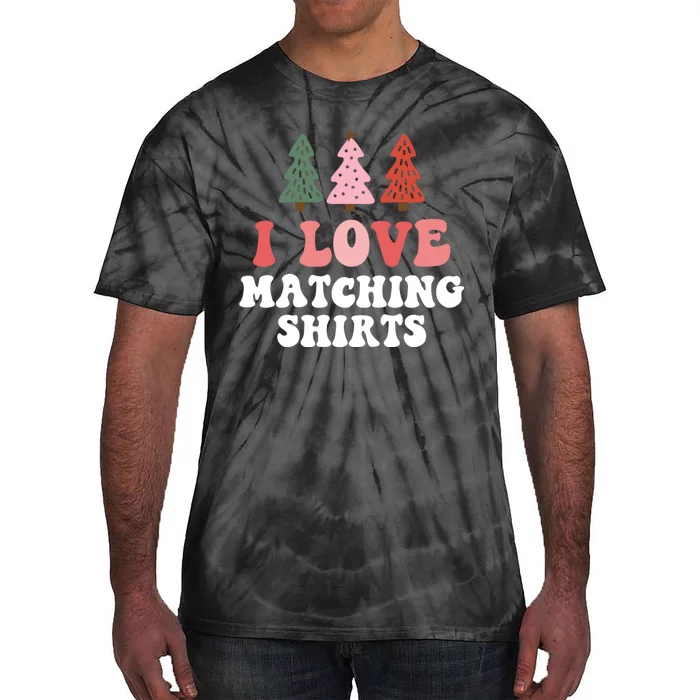 I Love Matching Christmas Shirts Xmas Couple Wife Girlfriend Tie-Dye T-Shirt