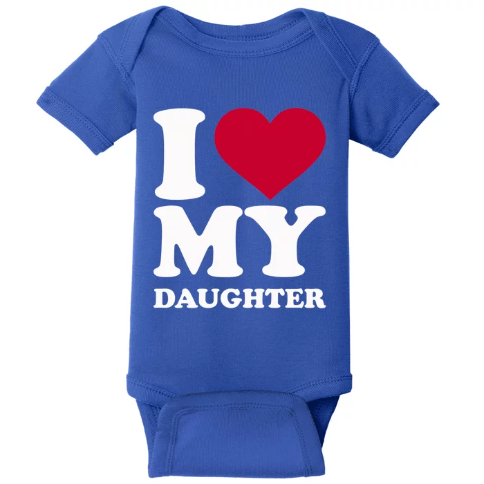 I Love My Daughter Funny Gift Baby Bodysuit