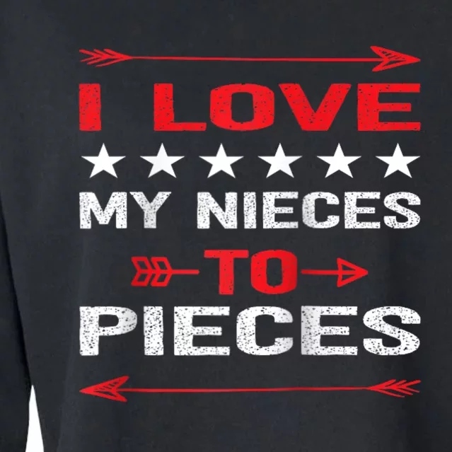 I Love My Nieces To Pieces Quotes Aunt Uncle Gifts Cropped Pullover Crew