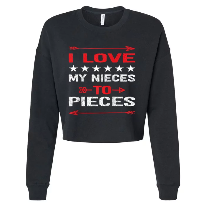 I Love My Nieces To Pieces Quotes Aunt Uncle Gifts Cropped Pullover Crew