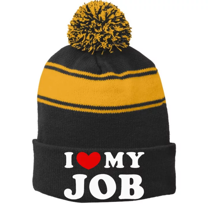 I Love My Job I Heart My Job Stripe Pom Pom Beanie