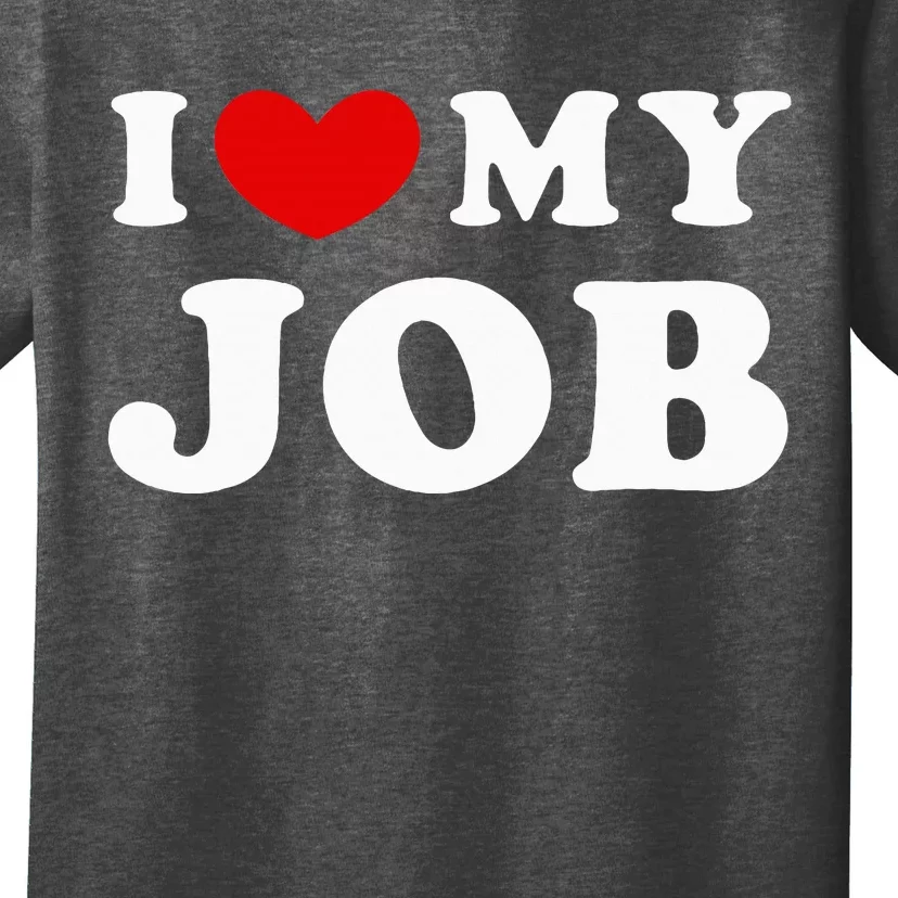 I Love My Job I Heart My Job T-Shirt