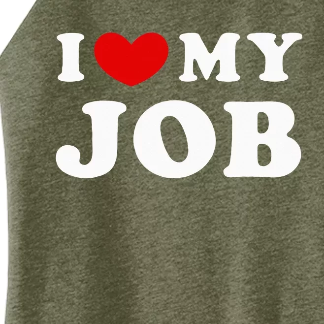 I Love My Job I Heart My Job Women’s Perfect Tri Rocker Tank