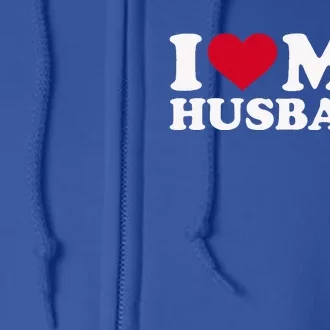 I Love My Husband Full Zip Hoodie