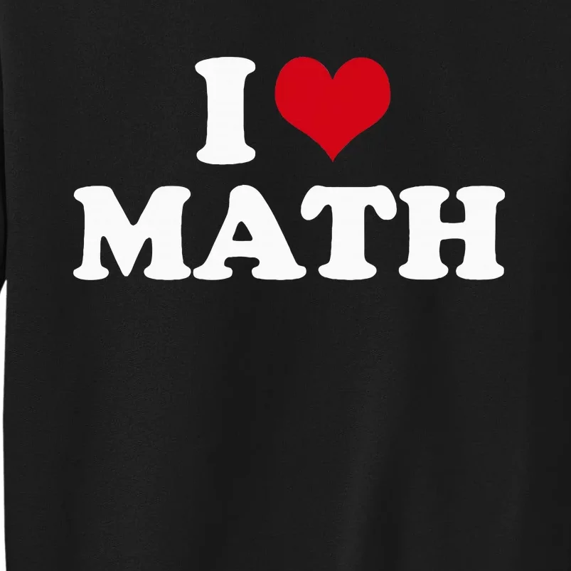 I Love Math Tall Sweatshirt