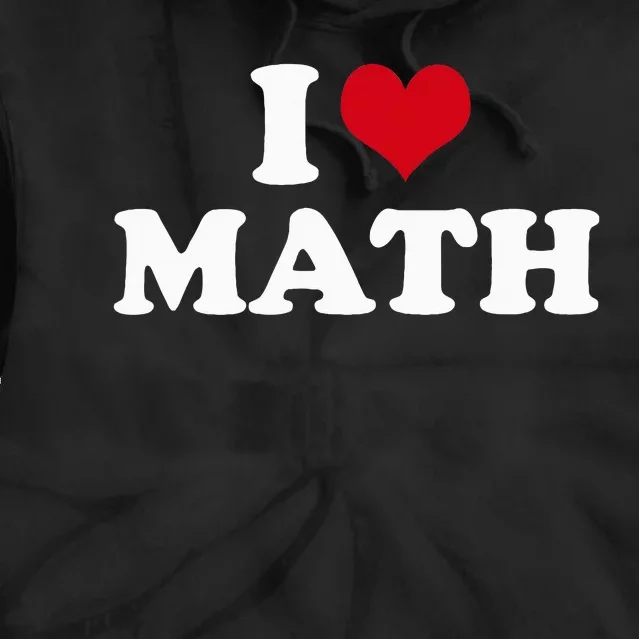 I Love Math Tie Dye Hoodie