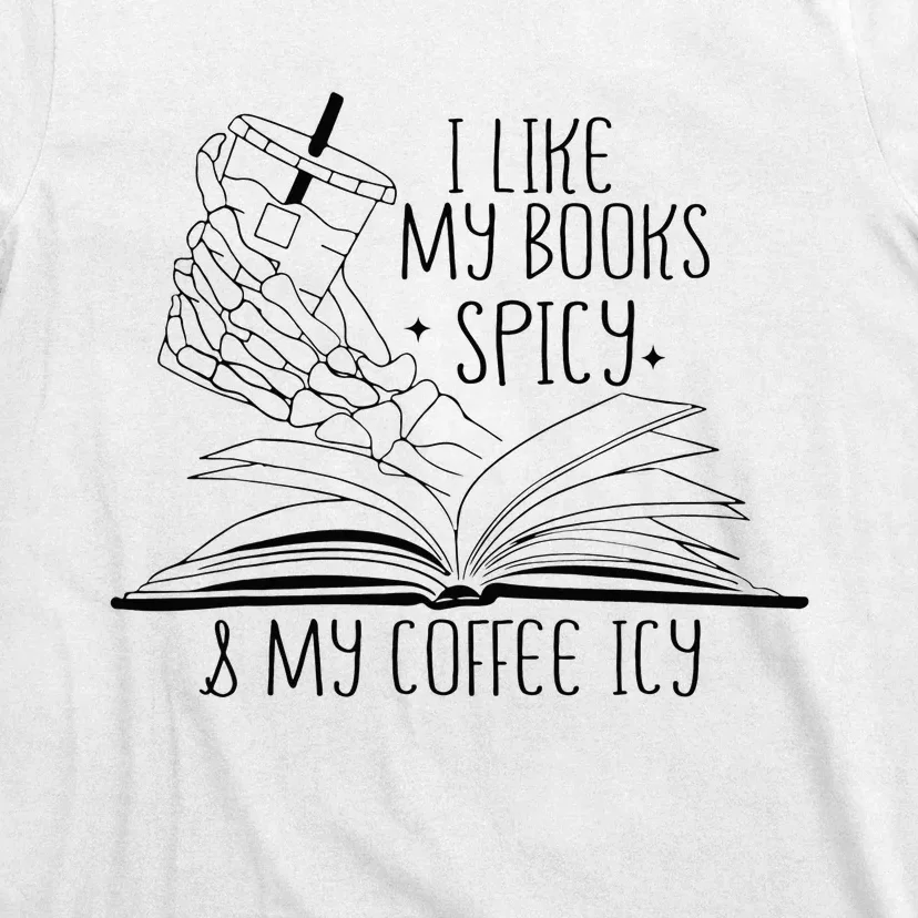 I Like My Books Spicy and My Coffee Icy Skeleton Hand Book T-Shirt