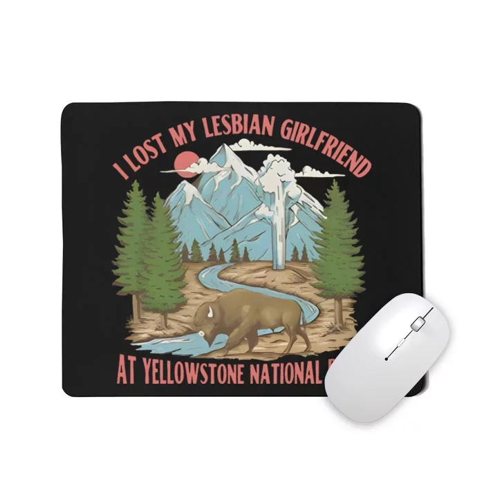 I Lost My Lesbian Girlfriend At Yellowstone National Park Mousepad