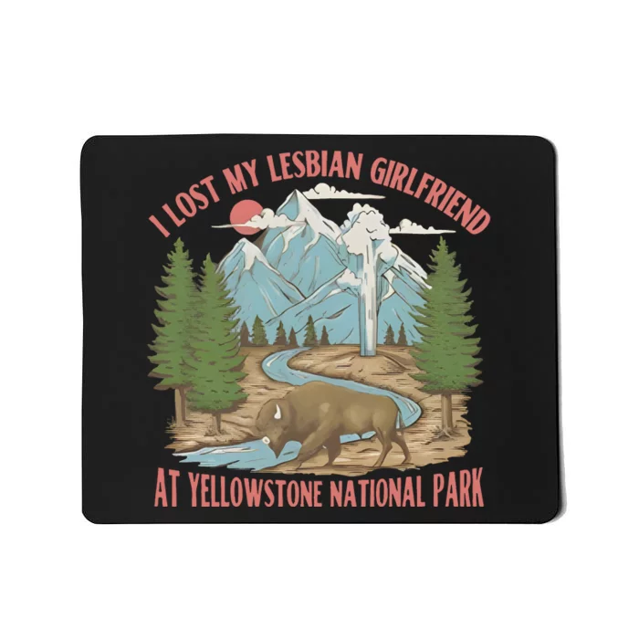 I Lost My Lesbian Girlfriend At Yellowstone National Park Mousepad