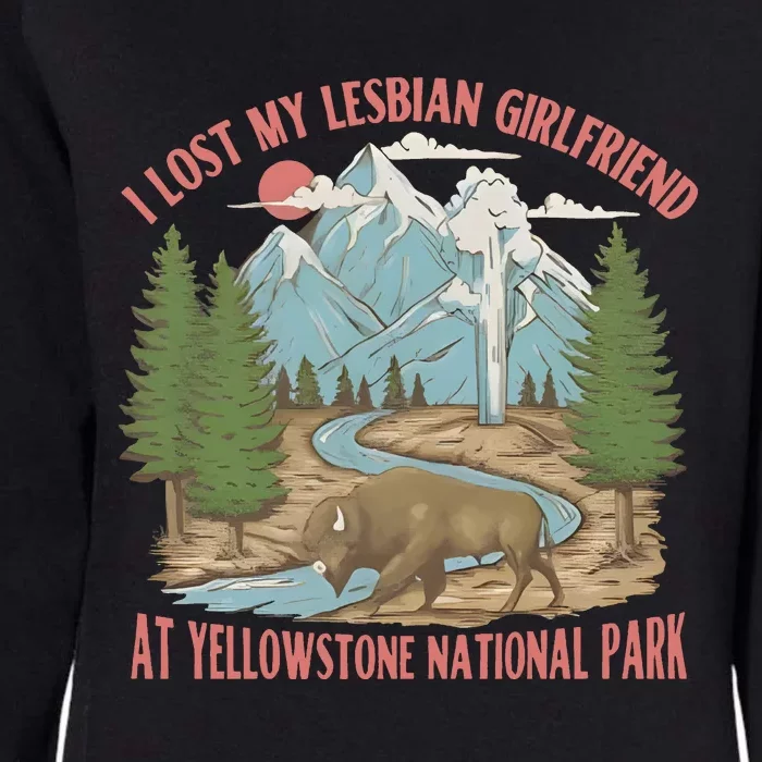 I Lost My Lesbian Girlfriend At Yellowstone National Park Womens California Wash Sweatshirt