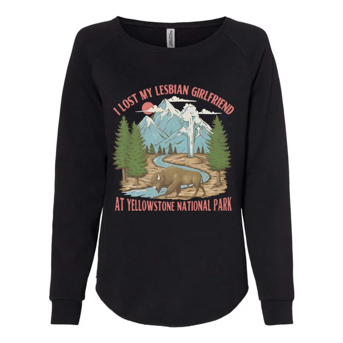 I Lost My Lesbian Girlfriend At Yellowstone National Park Womens California Wash Sweatshirt