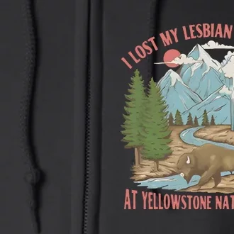 I Lost My Lesbian Girlfriend At Yellowstone National Park Full Zip Hoodie