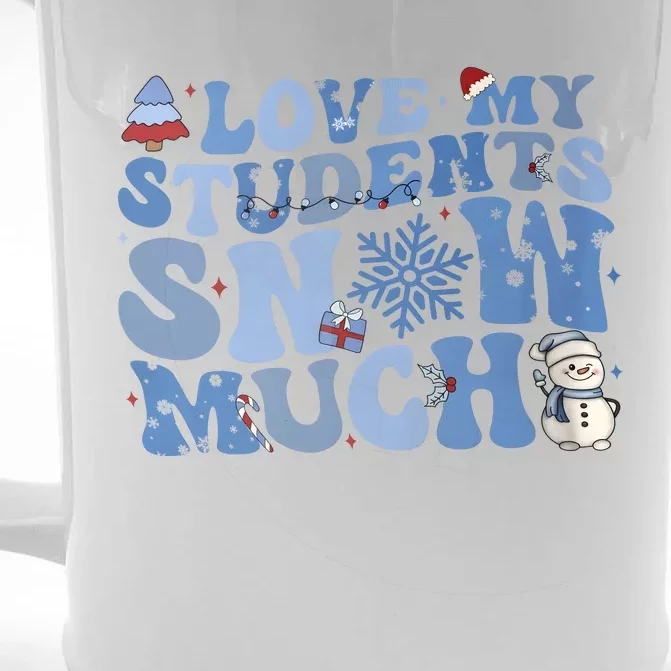 I Love My Students Snow Much Christmas Holiday Teacher Life Front & Back Beer Stein