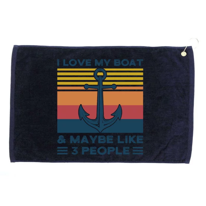 I Love My Boat And Maybe Like 3 People Boats Boating Funny Gift Grommeted Golf Towel