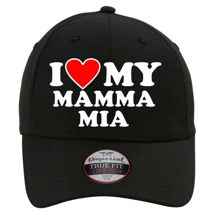 I Love My Mamma Mom Mia Gift With Heart Gift The Original Performance Cap